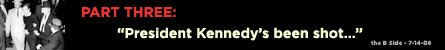 President Kennedy's been shot
